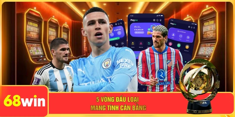 5 vòng đấu loại mang tính cân bằng