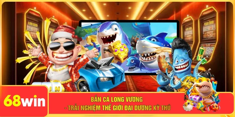 Bắn Cá Long Vương - Trải Nghiệm Thế Giới Đại Dương Kỳ Thú