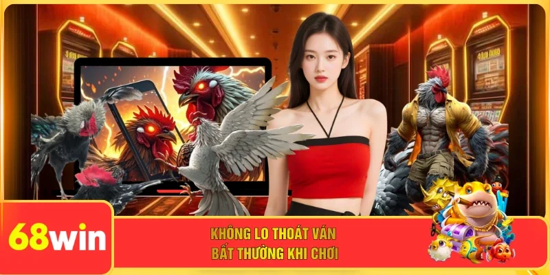 Không lo thoát ván bất thường khi chơi