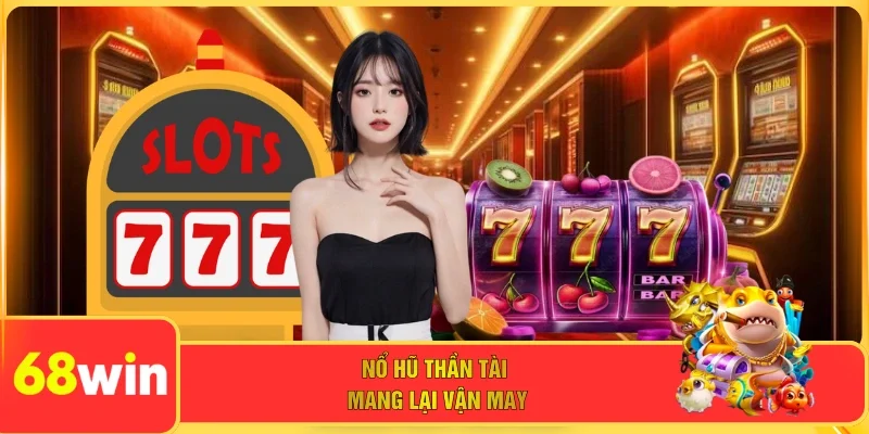 Nổ hũ thần tài mang lại vận may