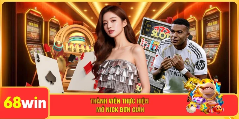 Thành viên thực hiện mở nick đơn giản