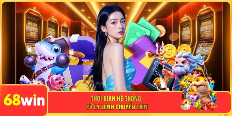 Thời gian hệ thống xử lý lệnh chuyển tiền