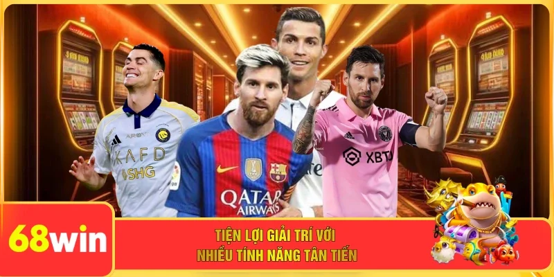 Tiện lợi giải trí với nhiều tính năng tân tiến